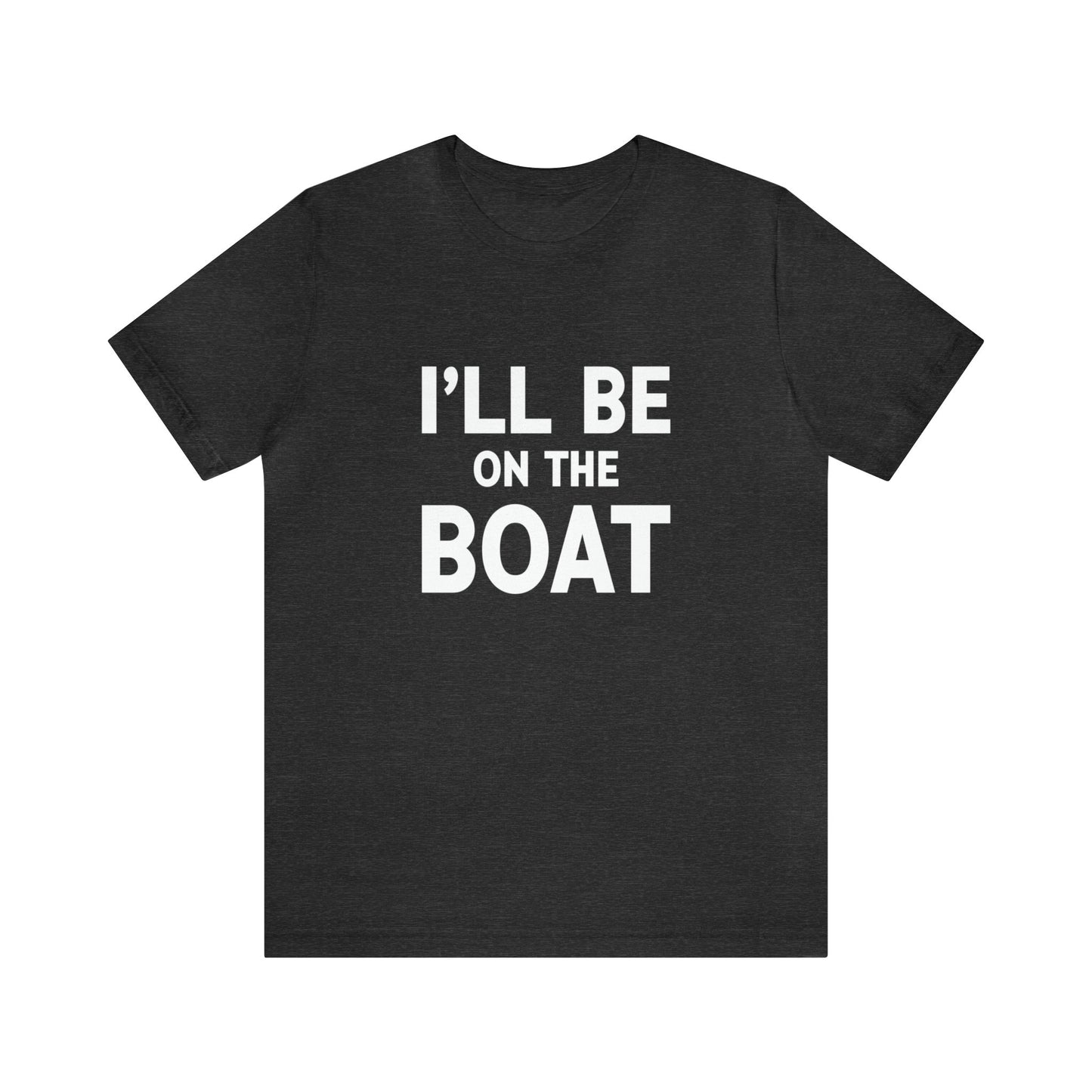 I''ll Be On The Boat | Tee