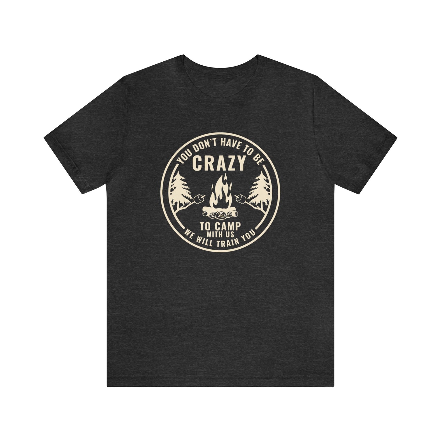 Crazy To Camp With Us | Tee