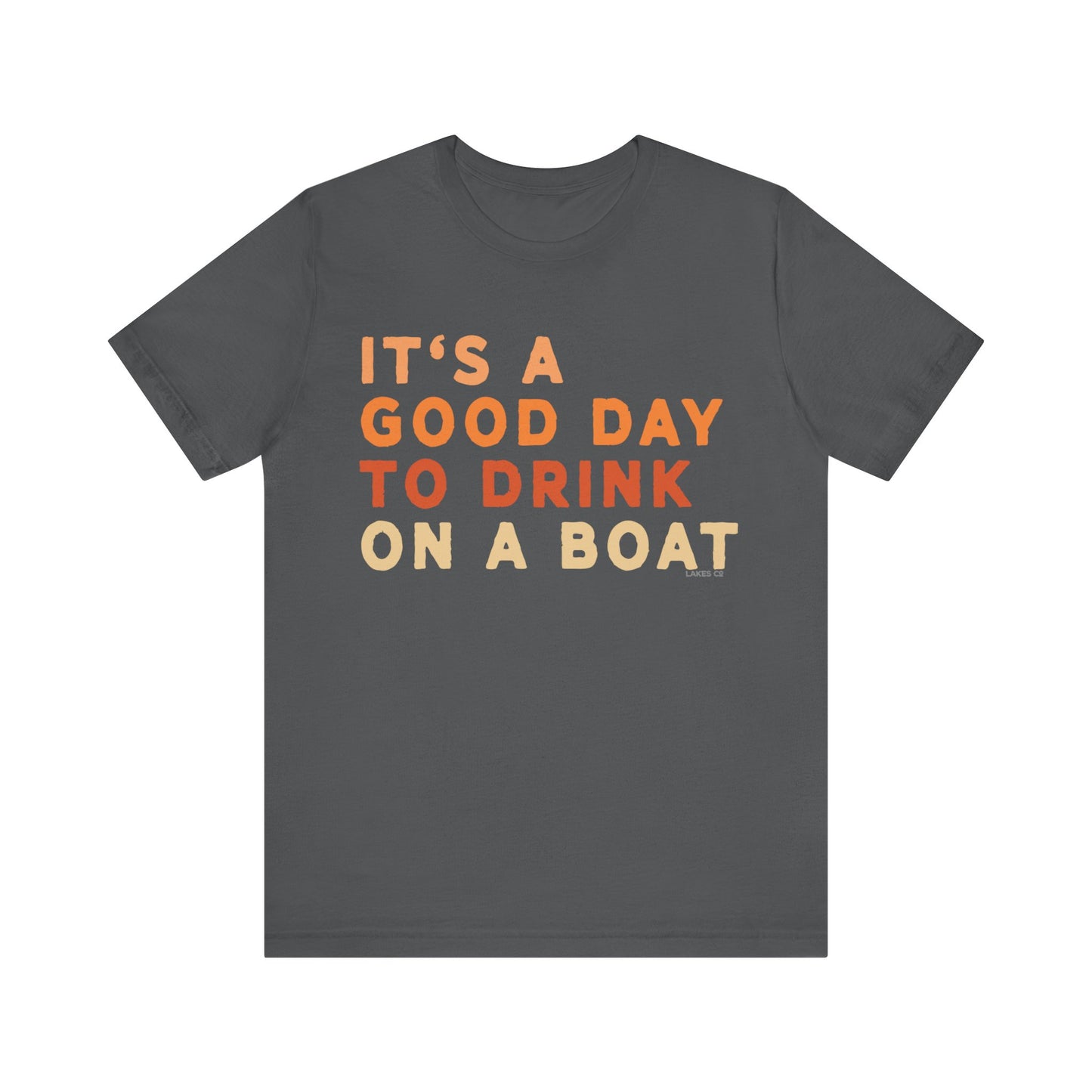 It's A Good Day To Drink On A Boat | Tee