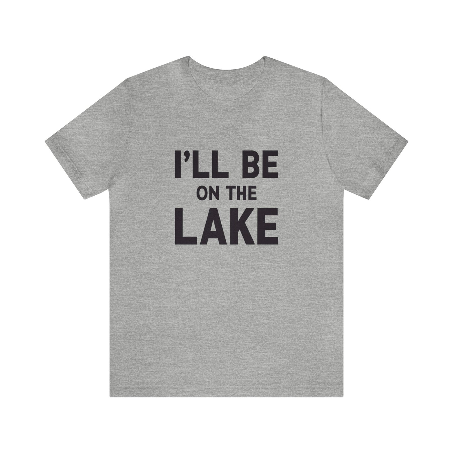 I'll Be On The Lake | Tee