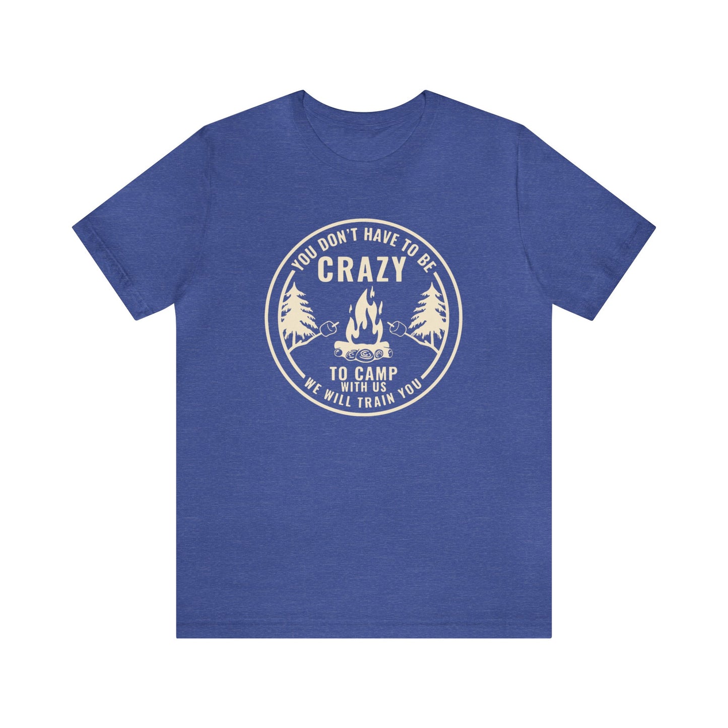 Crazy To Camp With Us | Tee