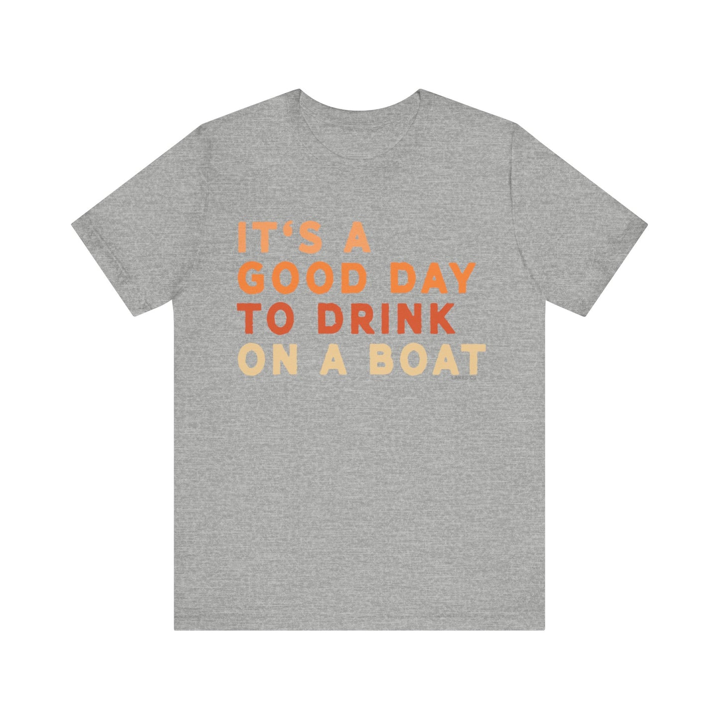 It's A Good Day To Drink On A Boat | Tee