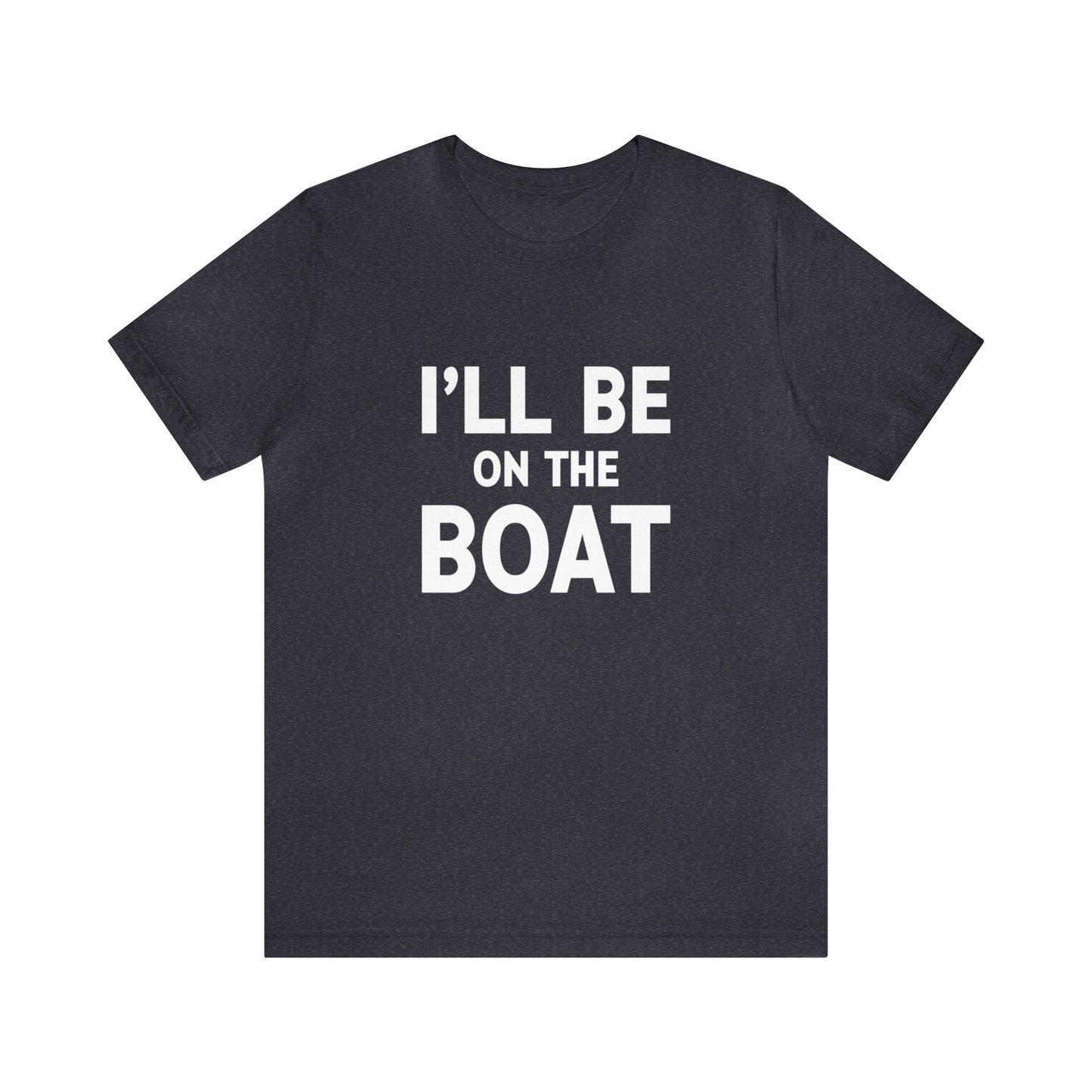 I''ll Be On The Boat | Tee