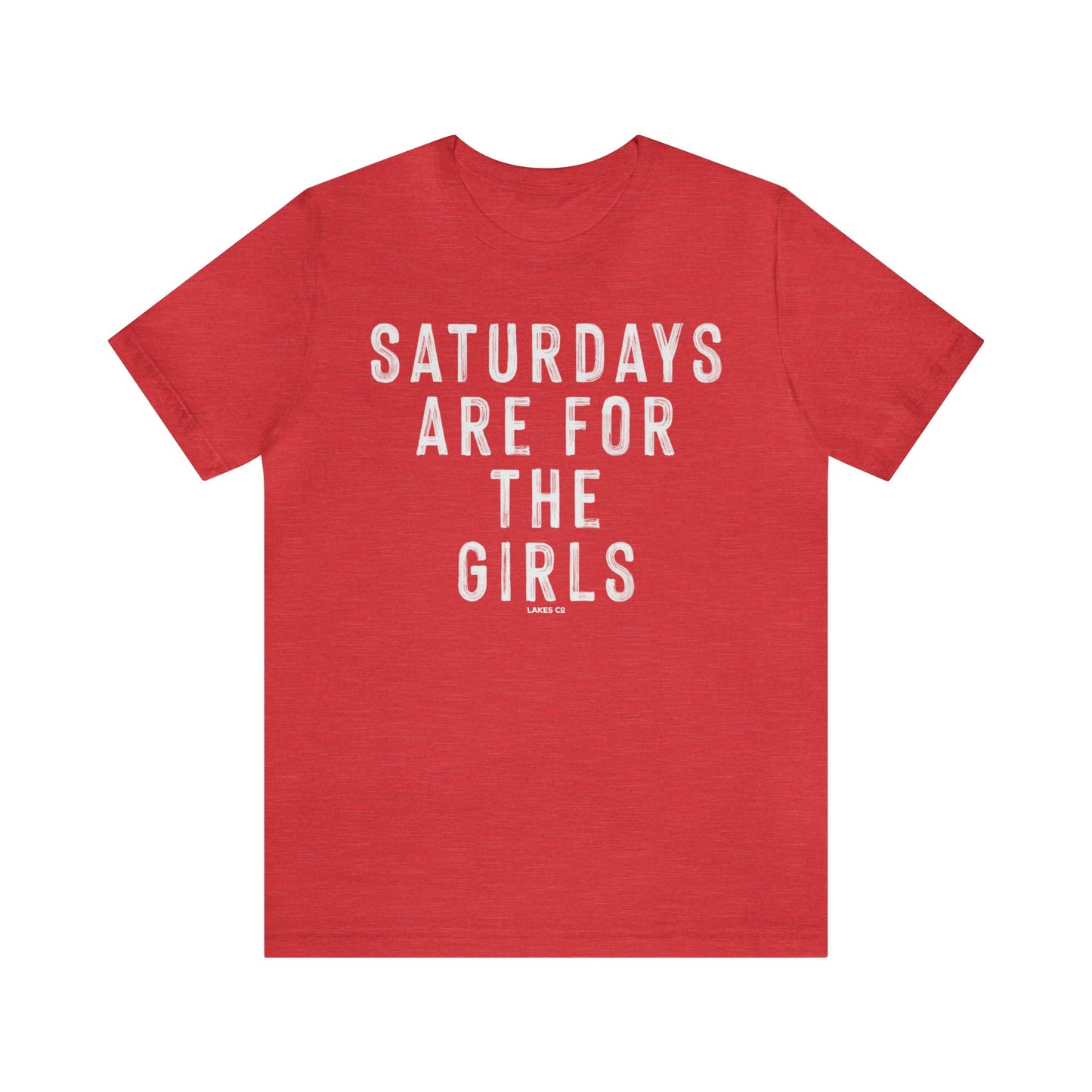 Saturdays Are For The Girls | Tee