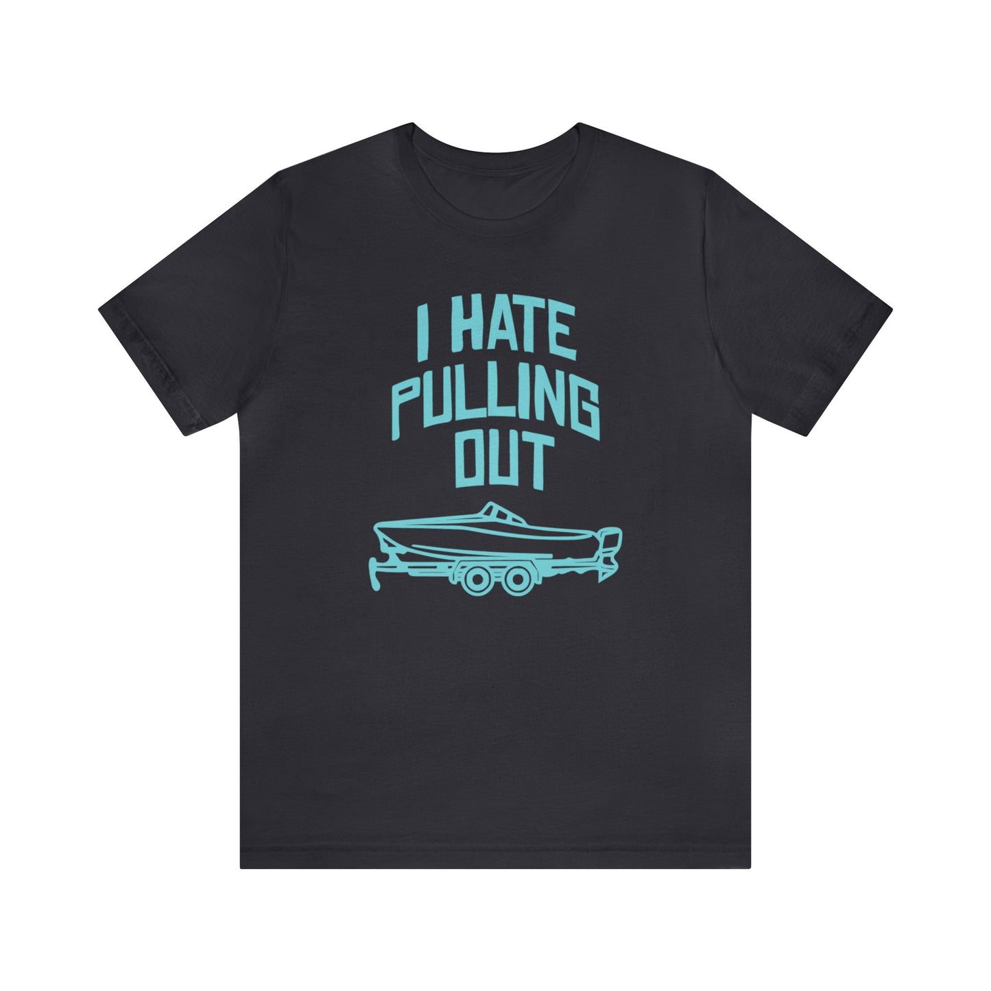 I Hate Pulling Out T-Shirt