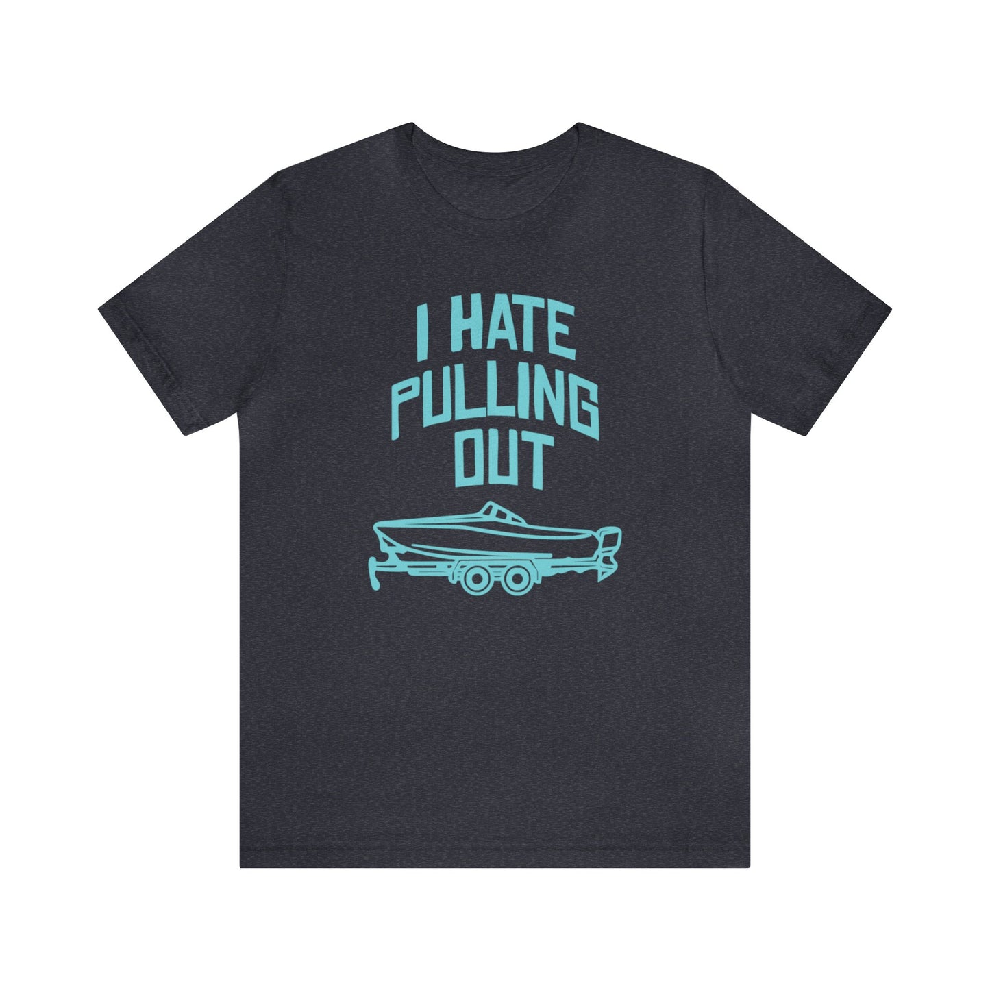 I Hate Pulling Out T-Shirt