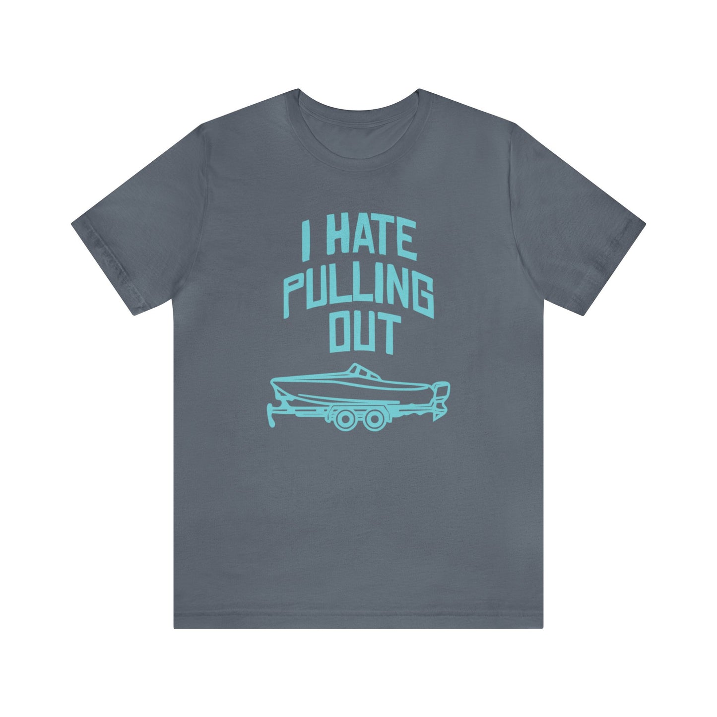 I Hate Pulling Out T-Shirt