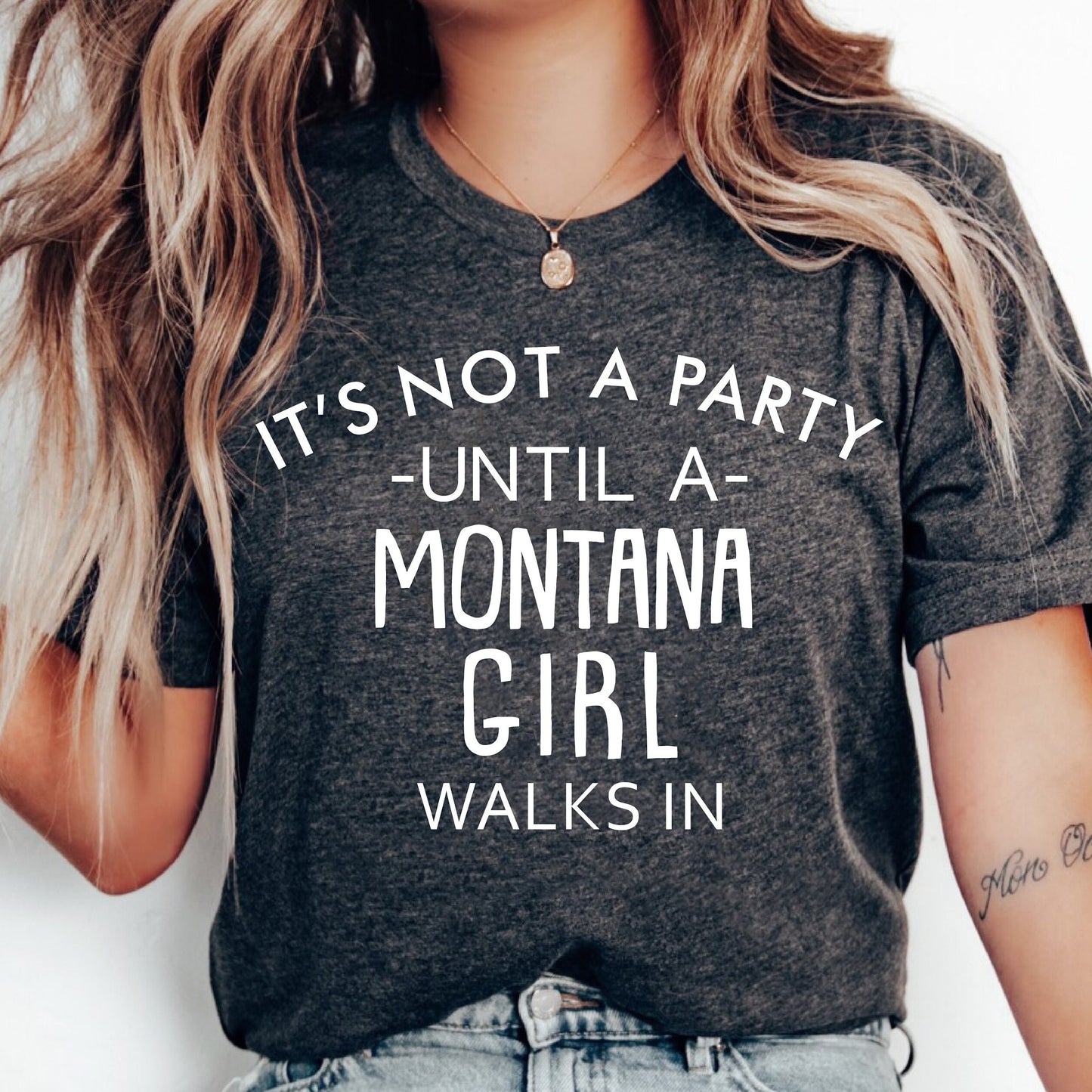 It's Not A Party Until A Montana Girl Walks In T-shirt