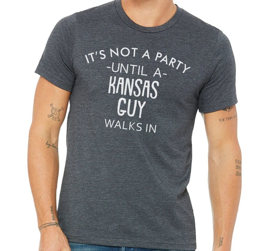 It's Not A Party Until A Kansas Guy Walks In T-shirt