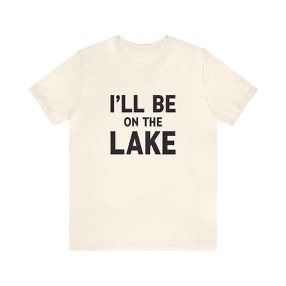 I'll Be On The Lake | Tee