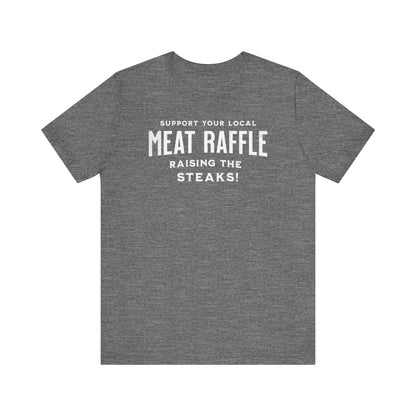 Support your local meat Raffle tshirt
