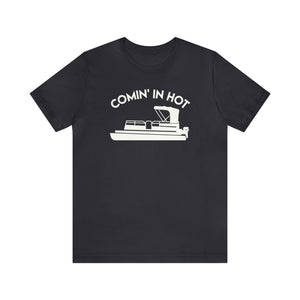 Comin' In Hot - Men's Funny Pontoon T-Shirt