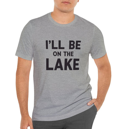 I'll Be On The Lake | Tee