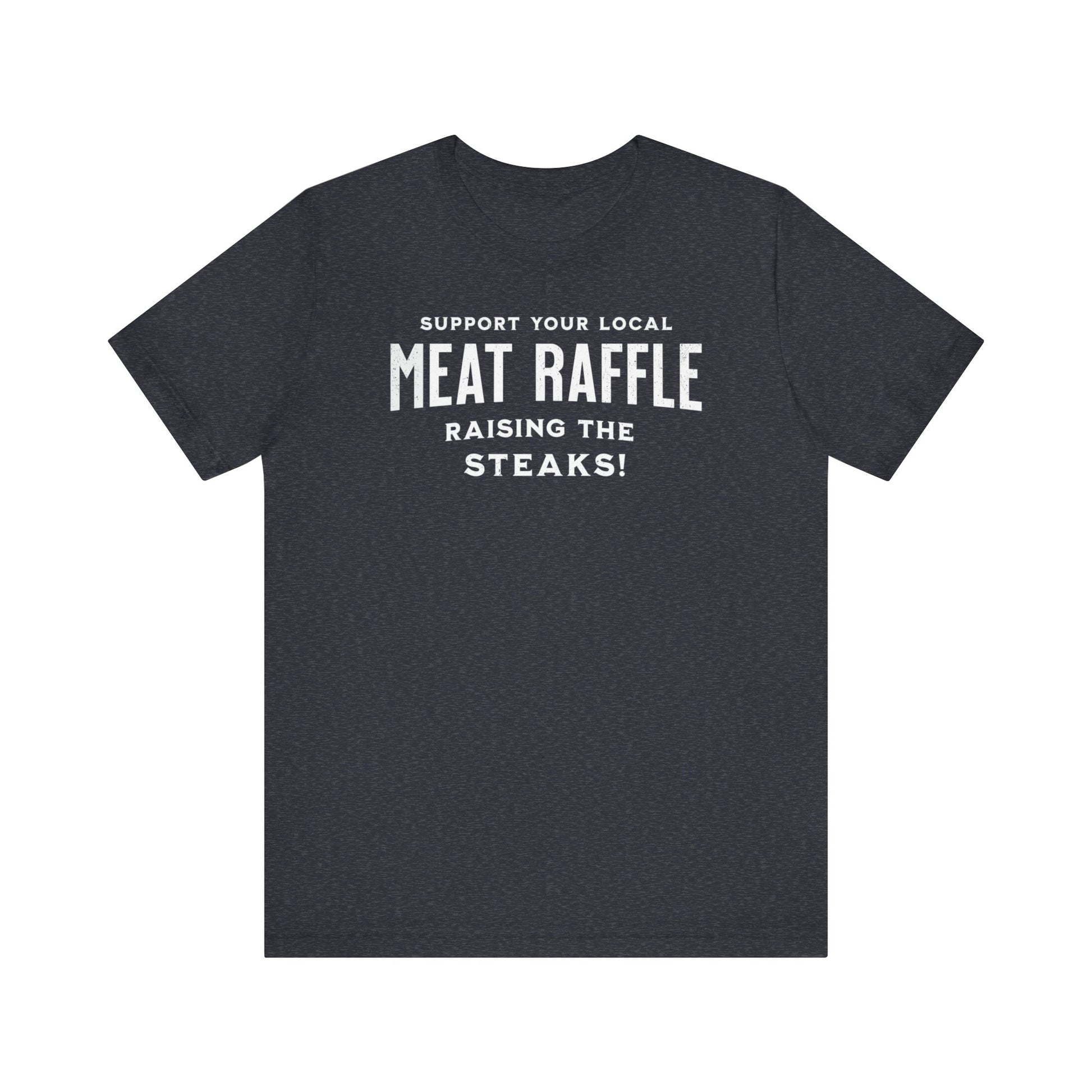 Support your local meat Raffle t shirt