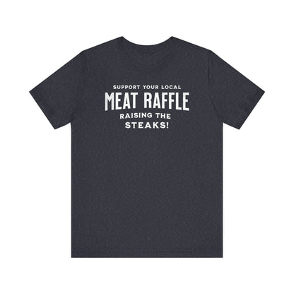 Support your local meat Raffle t shirt