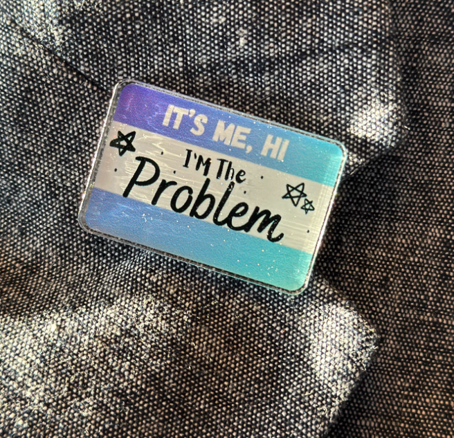 It’s me, Hi I’m the problem | Taylor Swift Pin | Inspired by 'Anti-Hero