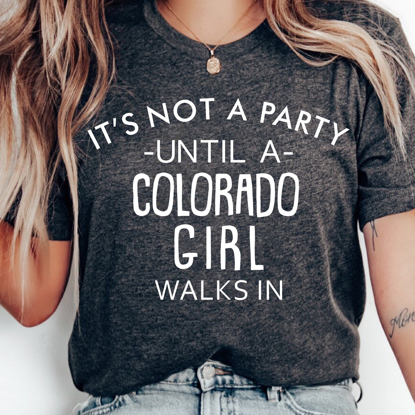 It's Not A Party Until A Colorado Girl Walks In T-shirt