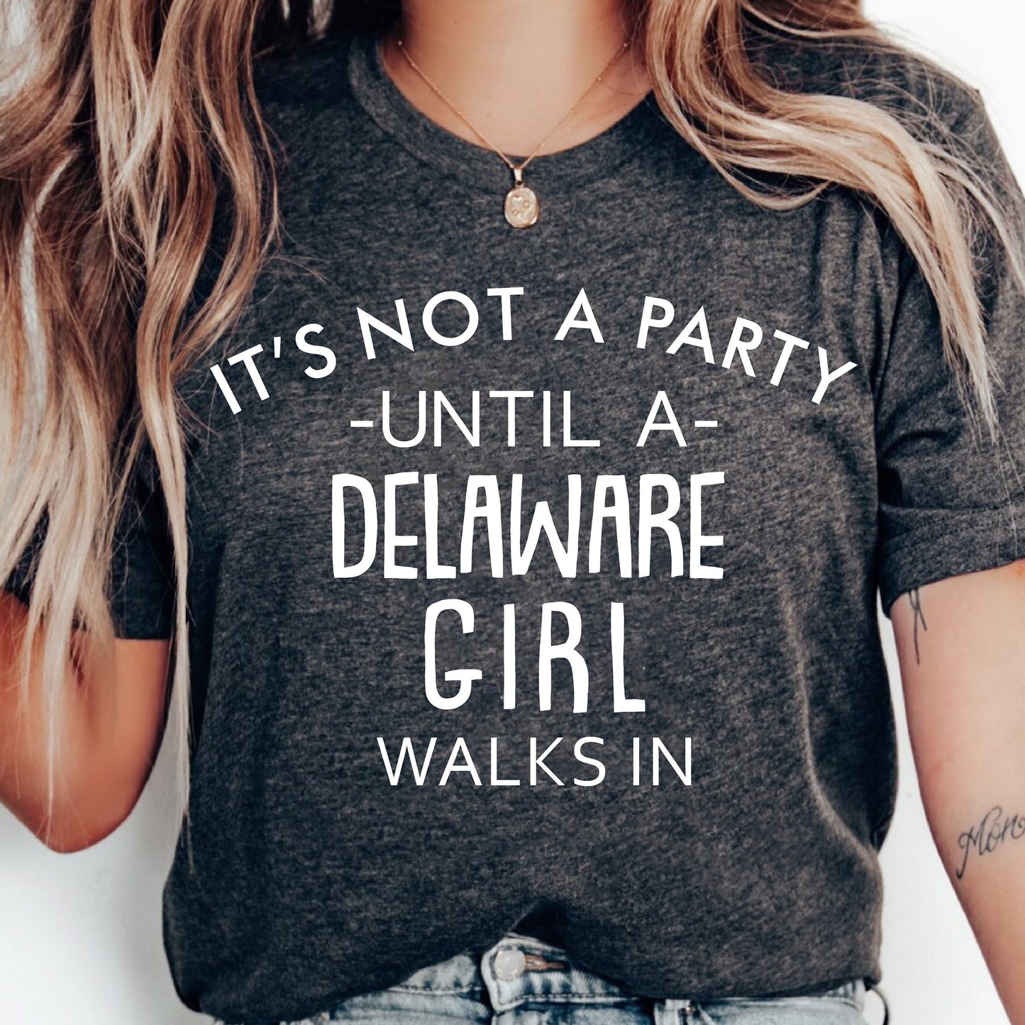 It's Not A Party Until A Delaware Girl Walks In T-shirt