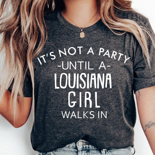 It's Not A Party Until A Louisiana Girl Walks In T-shirt