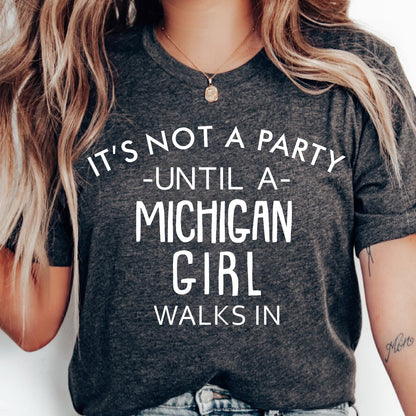 It's Not A Party Until A Michigan Girl Walks In T-shirt