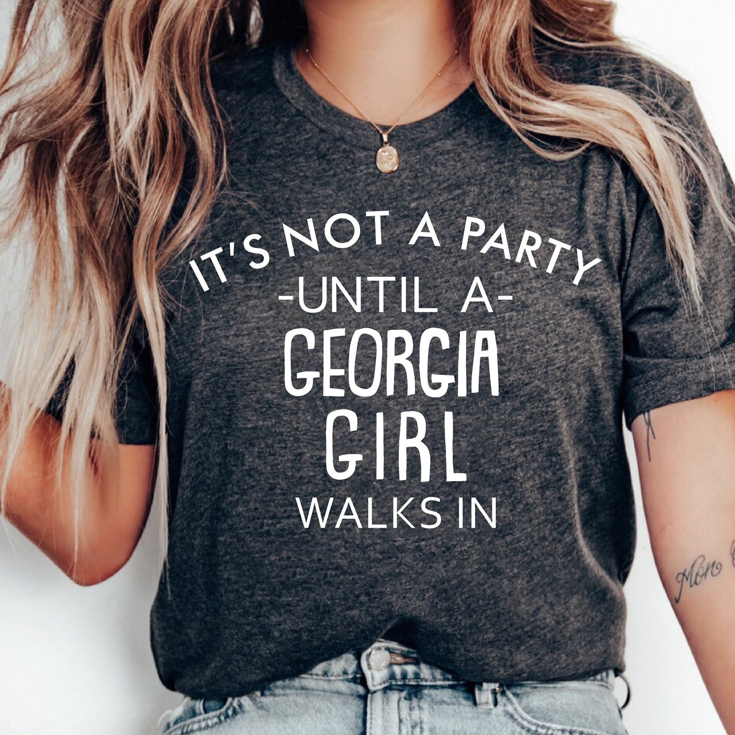 It's Not A Party Until A Georgia Girl Walks In T-shirt