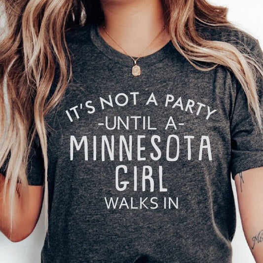 It's Not A Party Until A Minnesota Girl Walks In T-shirt