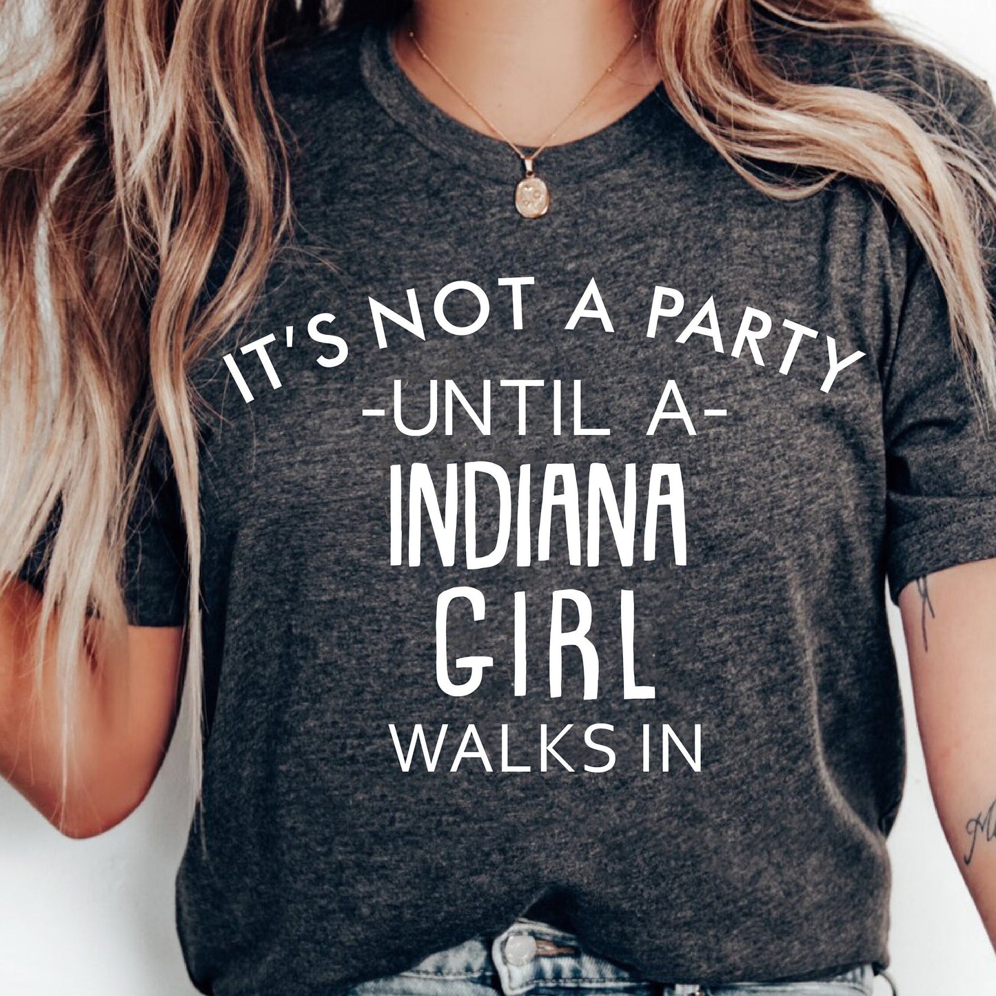 It's Not A Party Until A Indiana Girl Walks In T-shirt
