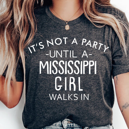 It's Not A Party Until A Mississippi Girl Walks In T-shirt