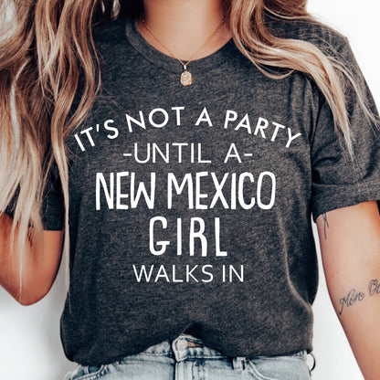 It's Not A Party Until A New Mexico Girl Walks In T-shirt