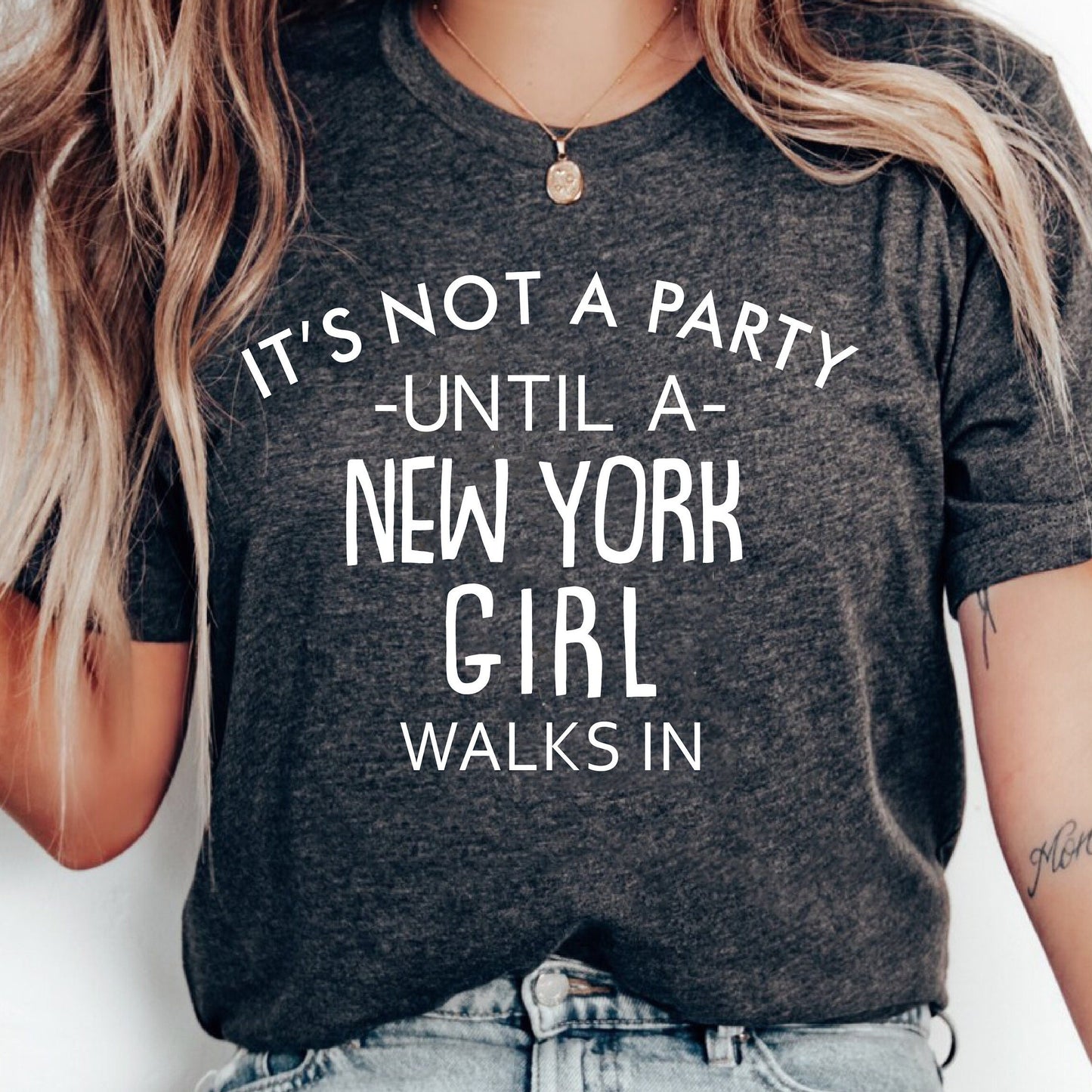 It's Not A Party Until A New York Girl Walks In T-shirt