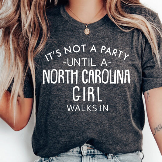 It's Not A Party Until A North Carolina Girl Walks In T-shirt