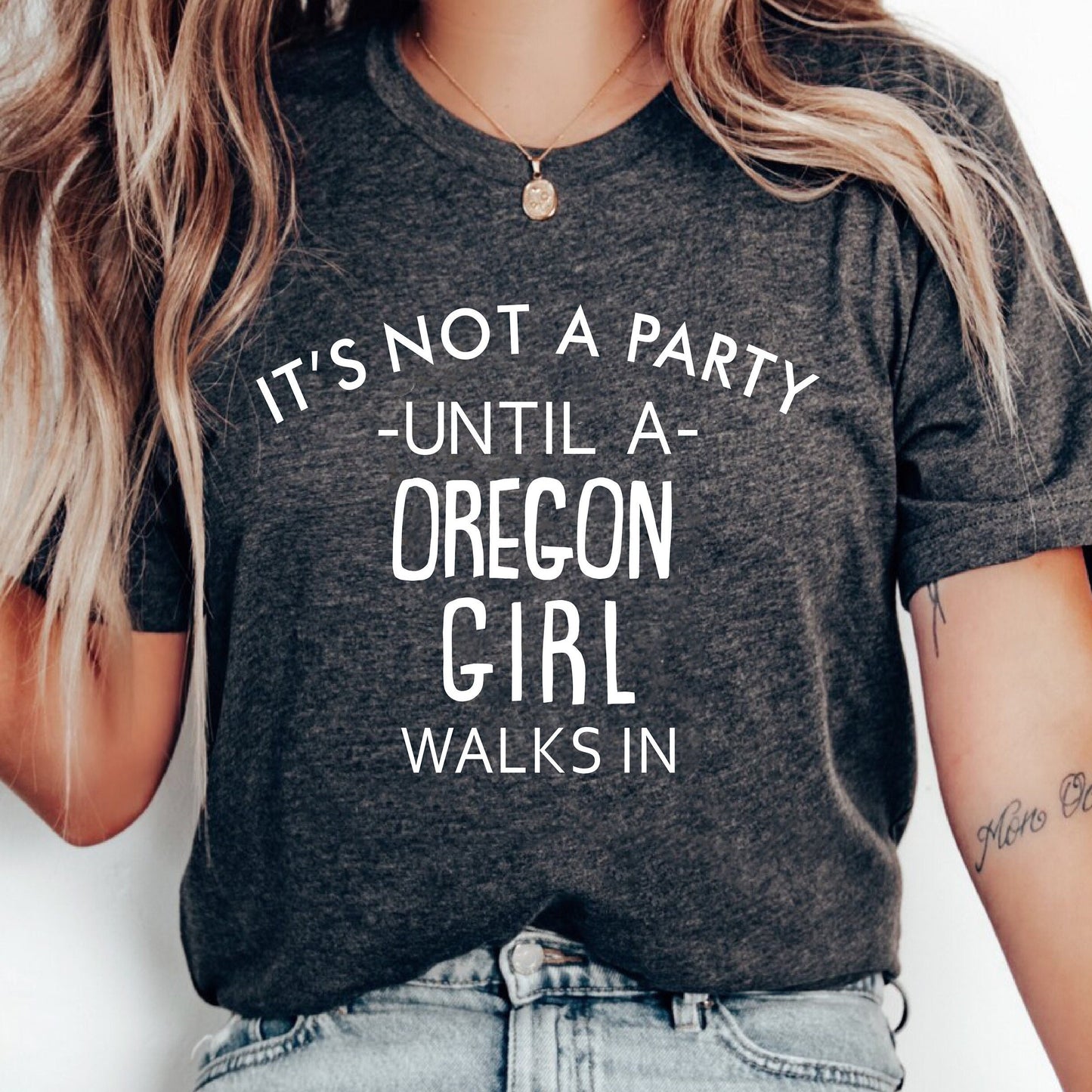 It's Not A Party Until A Oregon Girl Walks In T-shirt