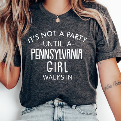 It's Not A Party Until A Pennsylvania Girl Walks In T-shirt