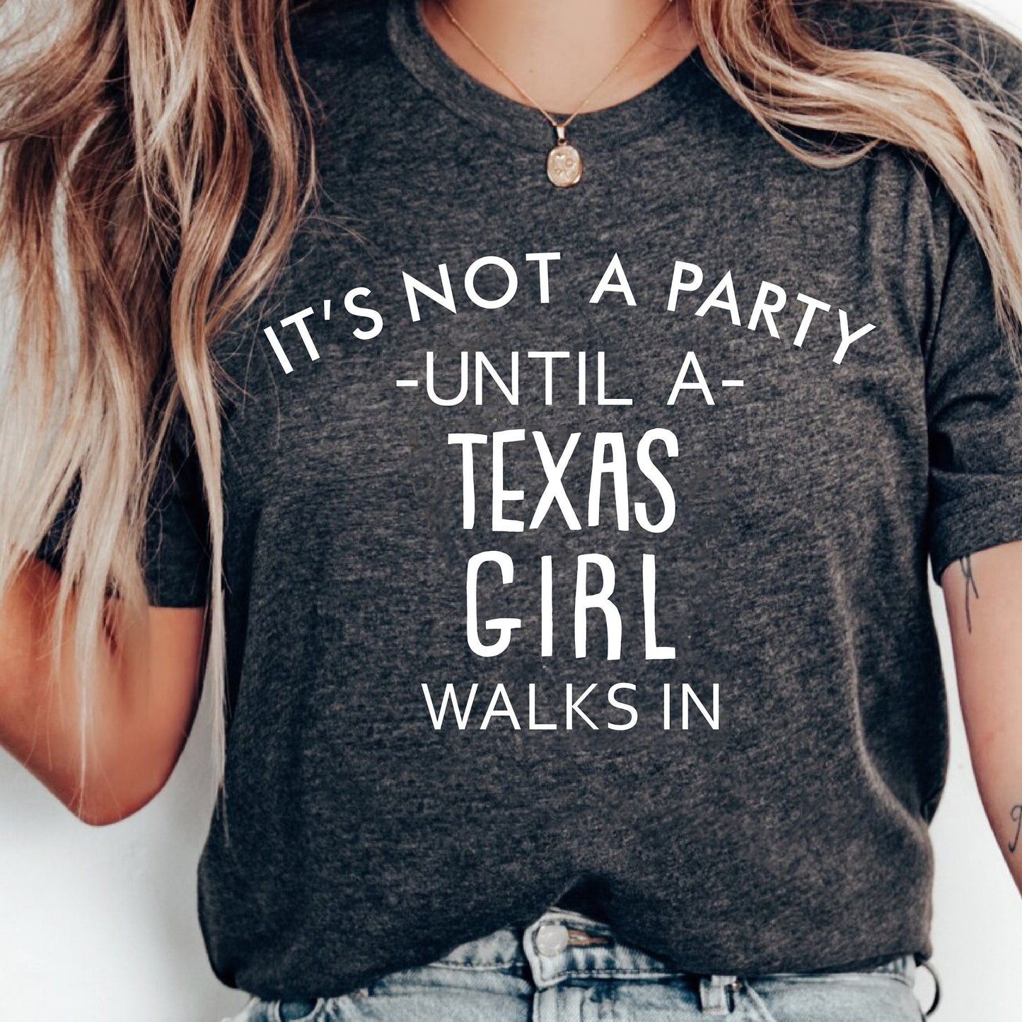 It's Not A Party Until A Texas Girl Walks In T-shirt